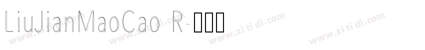 LiuJianMaoCao R字体转换
